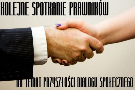 KOLEJNE SPOTKANIE PRAWNIKÓW NA TEMAT PRZYSZŁOŚCI DIALOGU SPOŁECZNEGO