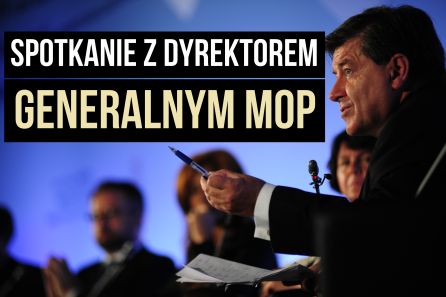 SPOTKANIE Z DYREKTOREM GENERALNYM MOP