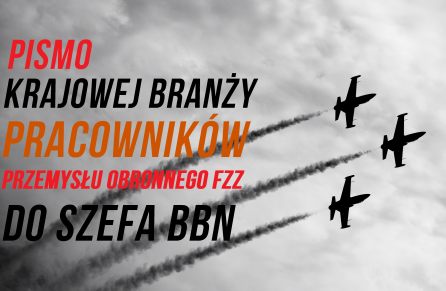 PISMO KRAJOWEJ BRANŻY PRACOWNIKÓW PRZEMYSŁU OBRONNEGO FZZ DO SZEFA BBN